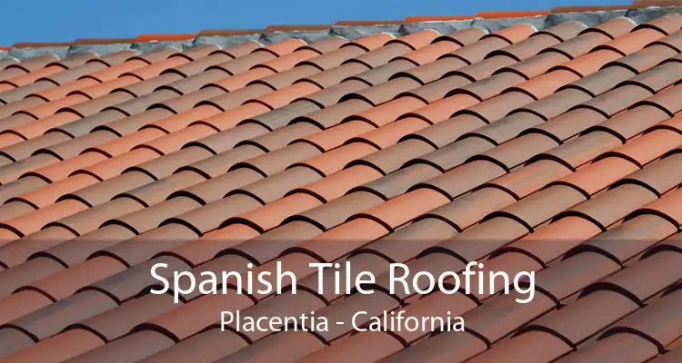 Spanish Tile Roofing Placentia - California